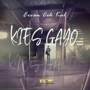 Listen to Kies Gayo song with lyrics from Ervan Ceh Kul