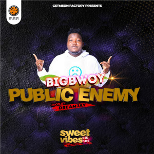 收听Bigbwoy的Public Enemy (Sweet Vibes Riddim)歌词歌曲