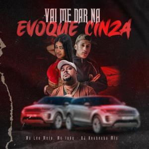 Listen to Vai Me Dar na Evolque Cinza (Explicit) song with lyrics from Dj Buchecha Mix