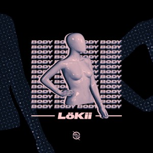 ดาวน์โหลดและฟังเพลง Body พร้อมเนื้อเพลงจาก LOKII