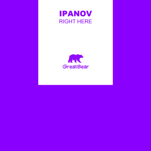 收聽Ipanov的Right Here歌詞歌曲