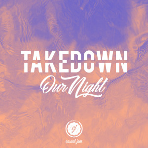 Listen to Our Night song with lyrics from Takedown