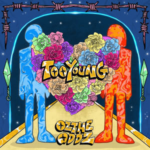 收聽Oz The Oddz的Too Young (Explicit)歌詞歌曲