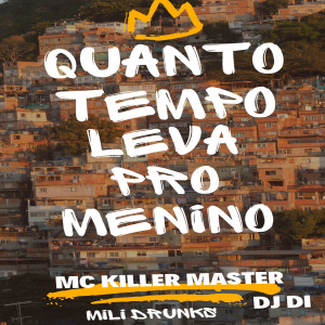 MC Killer Master的專輯Quanto Tempo Leva pro Menino (Explicit)