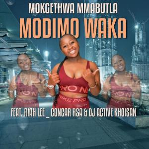 MOKGETHWA MMABUTLA的專輯Modimo Waka (feat. Riah Lee, Concar RSA & Dj Active Khoisan)