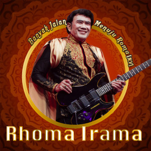 Dengarkan lagu Banyak Jalan Menuju Roma (Rerecorded) nyanyian Rhoma Irama dengan lirik