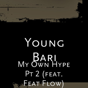 Young Bari的专辑My Own Hype, Pt. 2 (feat. Feat Flow)