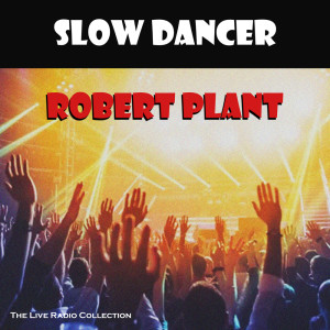 Album Slow Dancer (Live) from Robert Plant