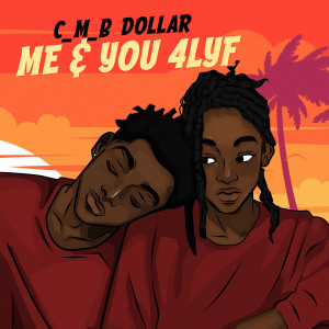 Listen to Me and You 4lyf song with lyrics from C_M_B_DOLLAR