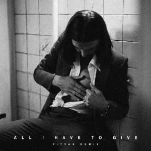 อัลบัม All I Have to Give (DITVAK Remix) ศิลปิน Hurts