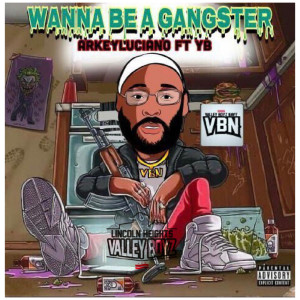 ดาวน์โหลดและฟังเพลง Wanna Be A Gangster (Explicit) พร้อมเนื้อเพลงจาก Arkey Luciano