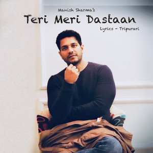 收听Mannish的Teri Meri Dastaan歌词歌曲