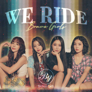 Listen to We Ride song with lyrics from Brave Girls