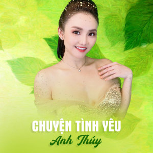 收聽Anh Thúy的Chuyện Tình Yêu歌詞歌曲