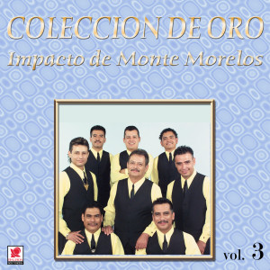 Impacto De Montemorelos的專輯Colección De Oro, Vol. 3