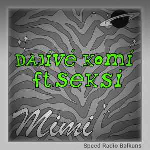 อัลบัม Dajivé Komì (Sped Up) (Explicit) ศิลปิน Speed Radio Balkans