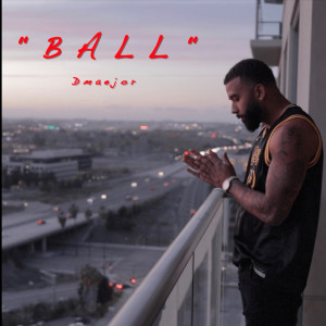 Listen to Ball (Explicit) song with lyrics from Dmaejor