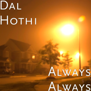 收听Dal Hothi的Always Always歌词歌曲