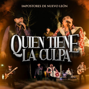 Listen to Quién Tiene La Culpa (Explicit) song with lyrics from Impostores de Nuevo Leon
