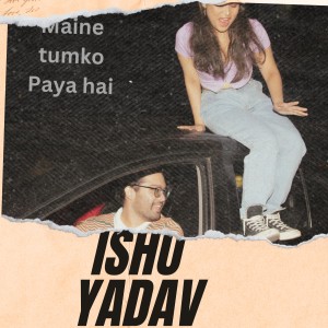 ดาวน์โหลดและฟังเพลง Khoke Maine Tujhko Paya H พร้อมเนื้อเพลงจาก Ishu Yadav
