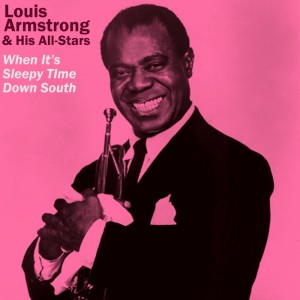 ดาวน์โหลดและฟังเพลง When It's Sleepy Time Down South พร้อมเนื้อเพลงจาก Louis Armstrong