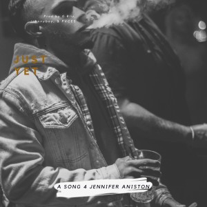 收聽Zig的Just yet (A Song for Jennifer Aniston) (Explicit)歌詞歌曲