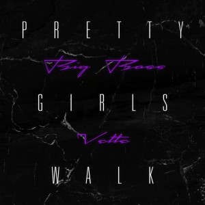收聽Big Boss Vette的Pretty Girls Walk歌詞歌曲