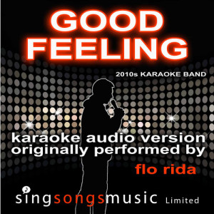 ดาวน์โหลดและฟังเพลง Good Feeling (Originally Performed By Flo Rida) [Karaoke Audio Version] (Karaoke Audio Version) พร้อมเนื้อเพลงจาก 2010s Karaoke Band