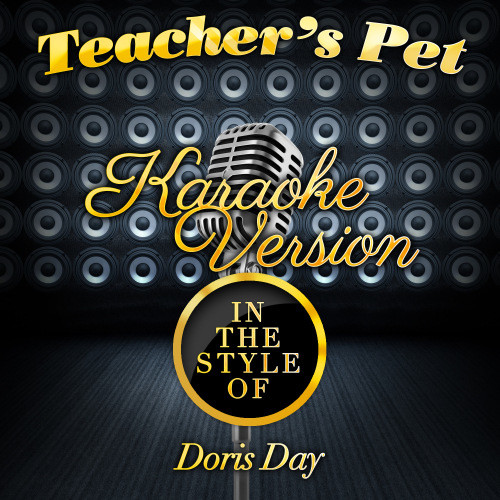 Teacher's Pet (In the Style of Doris Day) [Karaoke Version] (Karaoke Version)