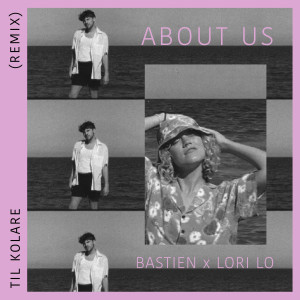 Listen to About Us (Til Kolare Remix) song with lyrics from Bastien