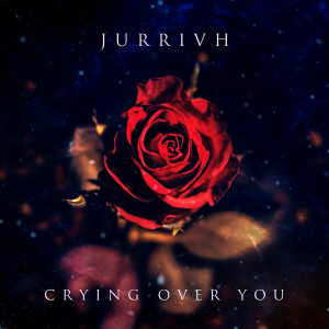 Listen to Crying over You song with lyrics from Jurrivh