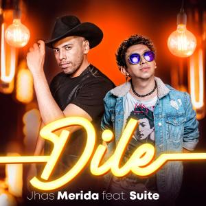 Jhas Merida的專輯Dile (feat. Suite)