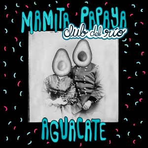 Dengarkan Aguacate lagu dari Mamita Papaya dengan lirik