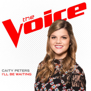 ดาวน์โหลดและฟังเพลง I’ll Be Waiting (The Voice Performance) พร้อมเนื้อเพลงจาก Caity Peters