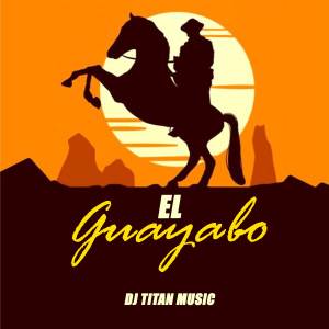 ดาวน์โหลดและฟังเพลง El Guayabo (Remix) พร้อมเนื้อเพลงจาก dj titan music