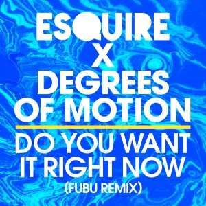 Degrees Of Motion的專輯Do You Want It Right Now (FuBu Remix)