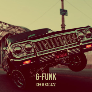 Listen to G-Funk song with lyrics from Cee G Badazz