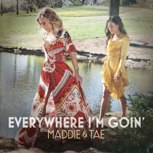 Maddie & Tae的專輯Everywhere I'm Goin'