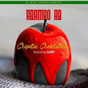 Listen to Chipatso Choletsedwa (feat. Saint Realest) song with lyrics from Abambo AB