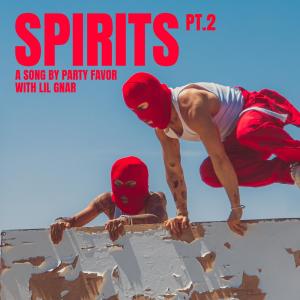Party Favor的專輯Spirits Pt. 2 (Explicit)