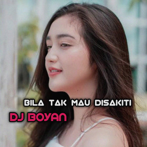 Dengarkan Bila Tak Mau Disakiti (Remix) lagu dari DJ BOYAN dengan lirik