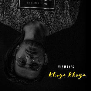 Listen to Khoya Khoya song with lyrics from Vismay Patel
