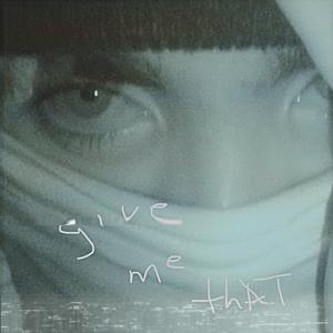 收聽Jaddai的give me that歌詞歌曲