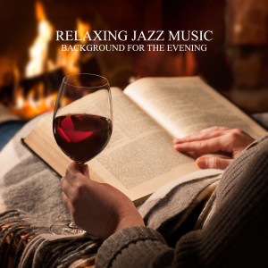 Smooth Jazz Music Set的专辑Relaxing Jazz Music (Background for the Evening, Smooth Jazz Saxophone, Autumn Jazz Mood)