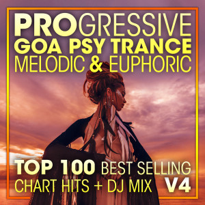 Progressive Goa Trance的專輯Progressive Goa Psy Trance Melodic & Euphoric Top 100 Best Selling Chart Hits + DJ Mix V4