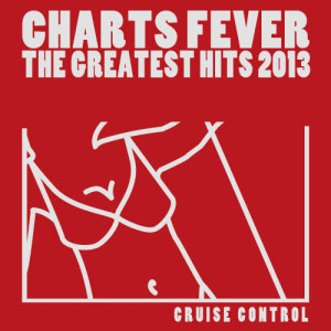 อัลบัม Charts Fever (The Greatest Hits 2013) ศิลปิน Cruise Control