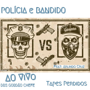 Policia e Bandido (Ao Vivo) [Tapes Perdidas] (Explicit) dari DBS Gordão Chefe