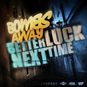 ดาวน์โหลดและฟังเพลง Better Luck Next Time (Joel Fletcher Remix) พร้อมเนื้อเพลงจาก Bombs Away