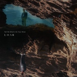 ดาวน์โหลดและฟังเพลง Tell Me What's On Your Mind พร้อมเนื้อเพลงจาก Loar