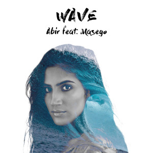 Dengarkan lagu Wave (feat. Masego) nyanyian Abir dengan lirik